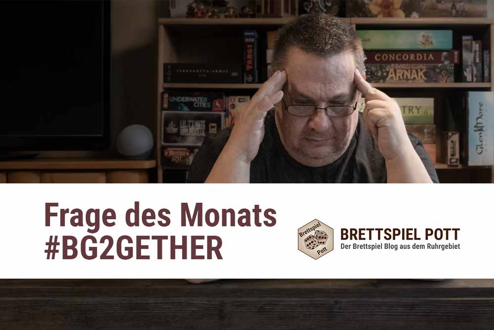 Frage des Montags #BG2GETHER